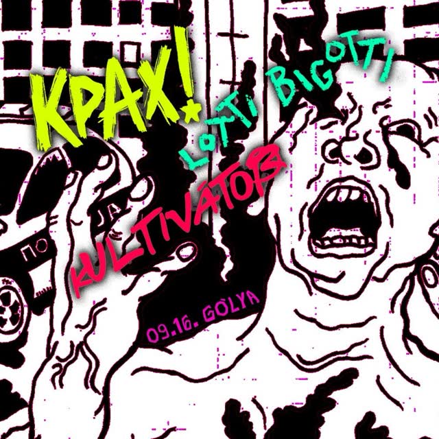 KPAX! / Kultivátor / Lotti Bigotti koncert