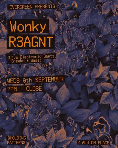 Evergreen Presents Wonky & R3AGNT