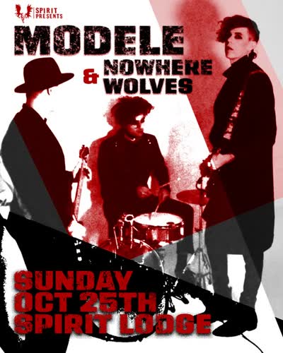 just announced— MODELE w/ local support from NOWHERE WOLVES