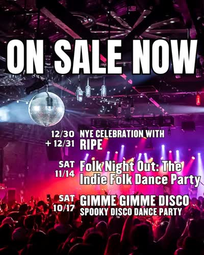 NYE Celebration with Ripe / Folk Night Out: The Indie Folk Dance Party / Gimme Gimme Disco