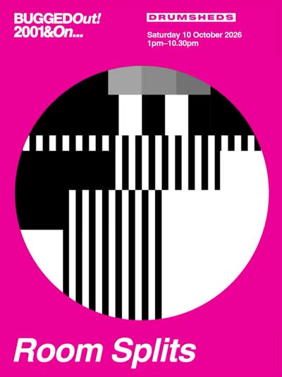 Bugged Out show 2001&On...