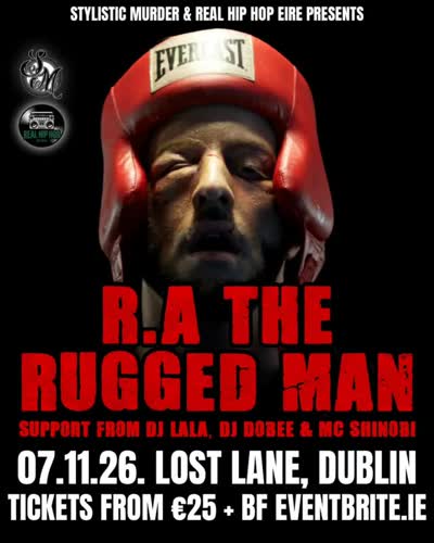 RA THE RUGGED MAN RETURNS TO DUBLIN