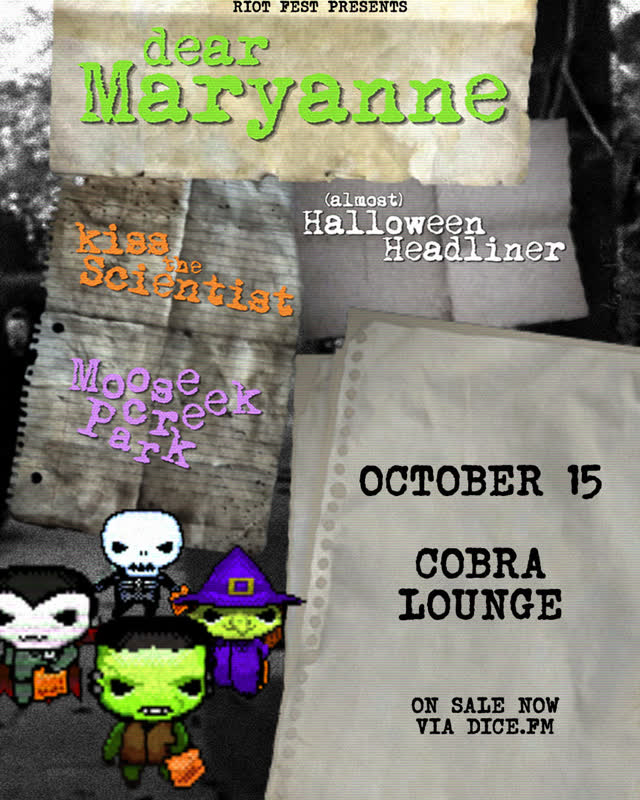 Riot Fest presents Dear Maryanne with special guests Kiss The Scientist and MooseCreek Park