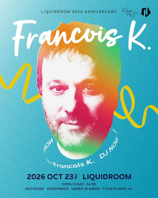 【Francois K. LIQUIDROOM 22nd ANNIVERSARY】