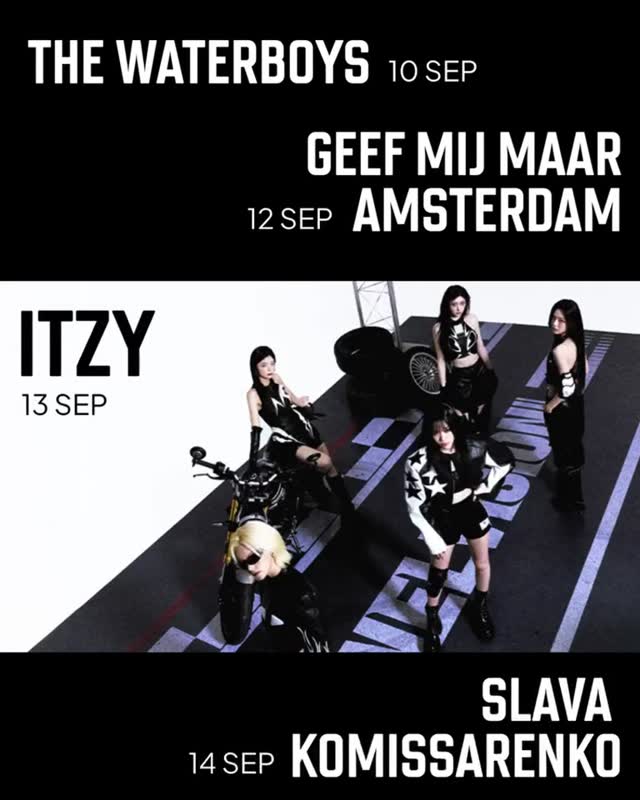 THE WATERBOYS 10 SEP, GEEF MIJ MAAR AMSTERDAM 12 SEP, ITZY 13 SEP, SLAVA KOMISSARENKO 14 SEP