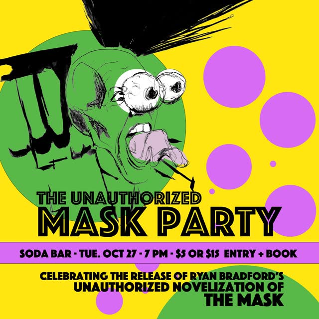 The Unauthorized Mask Party: Celebrating The Release Of @RyBradford's Unauthorized Novelization Of The Mask