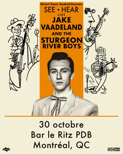 NOUVELLE ANNONCE / JUST ANNOUNCED: Jake Vaadeland and the Sturgeon River Boys at Bar le Ritz PDB