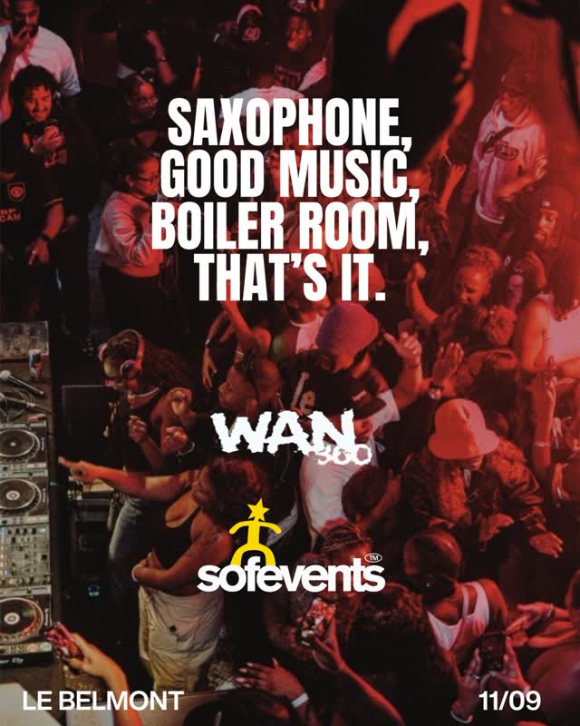 SAXOPHONE, GOOD MUSIC, BOILER ROOM, THAT'S IT. - WAN 360