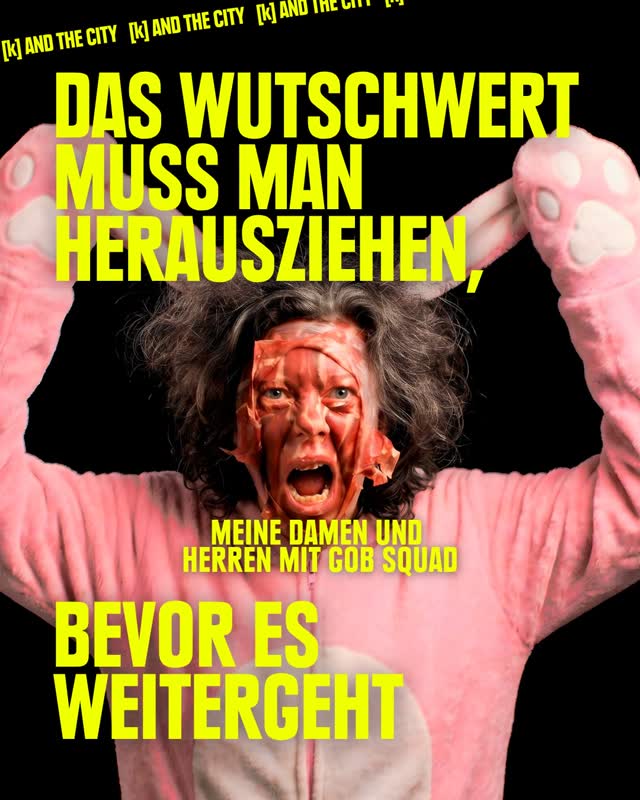 Wut / Anger - Meine Damen und Herren & Gob Squad