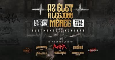 AZ ÉLET A LEGJOBB MÉREG - ÉLETMENTŐ KONCERT ÉS FESZTIVÁL A BARBA NEGRÁBAN!