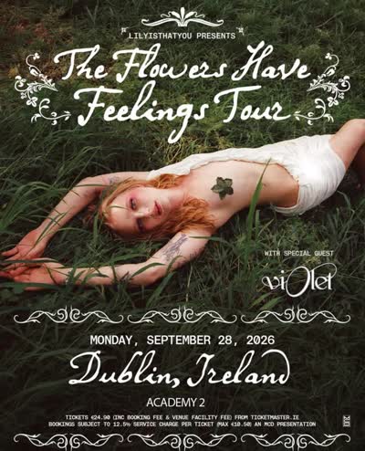 SHOW UPDATE // SUPPORT ADDED @lilyisthatyou brings ‘The Flowers Have Feelings Tour’ to Dublin on September 28th 2026 to The Academy, joined by special guest @urturningvi0let