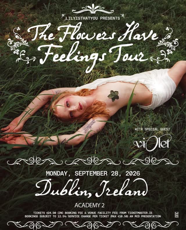 SHOW UPDATE // SUPPORT ADDED @lilyisthatyou brings ‘The Flowers Have Feelings Tour’ to Dublin on September 28th 2026 to The Academy, joined by special guest @urturningvi0let