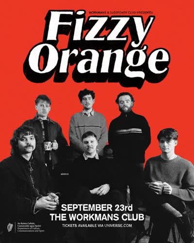 JUST ANNOUNCED! Fizzy Orange will be headlining The Workmans Club on 23rd Sept.