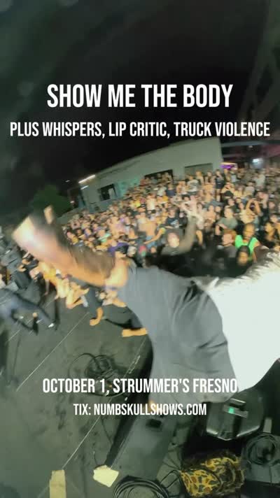 SHOW ME THE BODY, Whispers, Lip Critic, Truck Violence October 1 at Strummer’s Fresno. All Ages. Tix at numbskullshows.com & Strummers bar (no service fees)