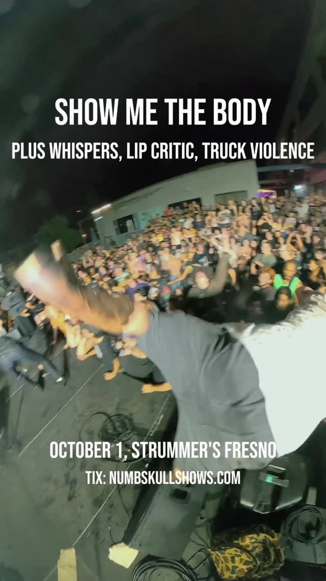 SHOW ME THE BODY, Whispers, Lip Critic, Truck Violence October 1 at Strummer’s Fresno. All Ages. Tix at numbskullshows.com & Strummers bar (no service fees)
