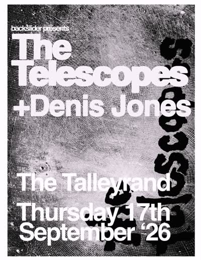 backslider presents The Telescopes + Denis Jones