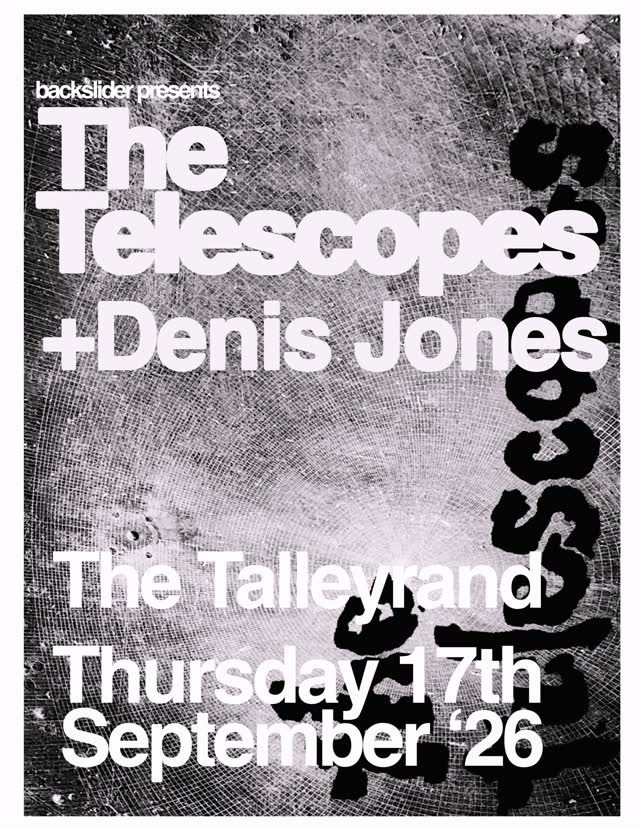 backslider presents The Telescopes + Denis Jones