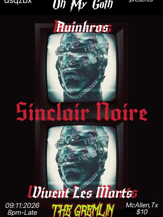 Oh My Goth presents Ruinkros, Sinclair Noire, Vivent Les Mortss