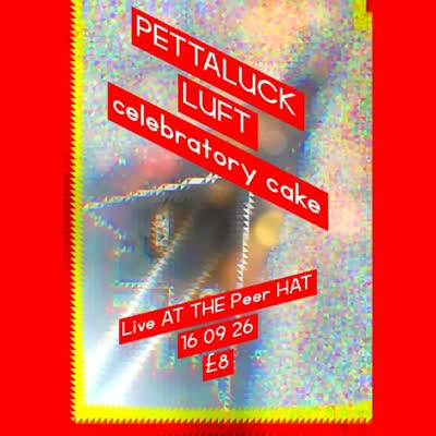 Pettaluck, Luft, celebratory cake Live at The Peer Hat