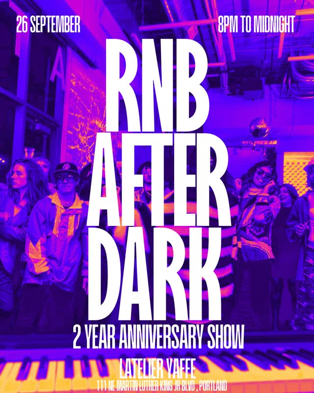 SATURDAY 9.26 we celebrate 2 Years of RNB AFTER DARK in PORTLAND