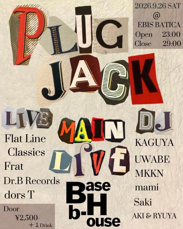 -LIVE- B-Base House, dors T, Flat Line Classics, Frat, Dr.b Records / -DJ- KAGUYA, UWABE, MKKN, mami, Saki, AKI&RYUYA