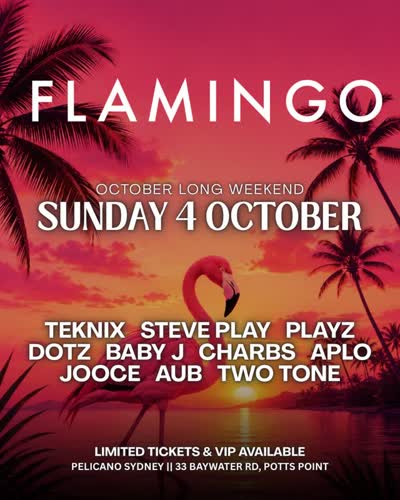 Flamingo Lounge Sunday Party ft. Steve Play, Technix, DJ Dotz, DJ Playz, DJ Aub, DJ Baby J Sydney, DJ Jooce, DJ Charbs, Aplo Music & Two Tone AU