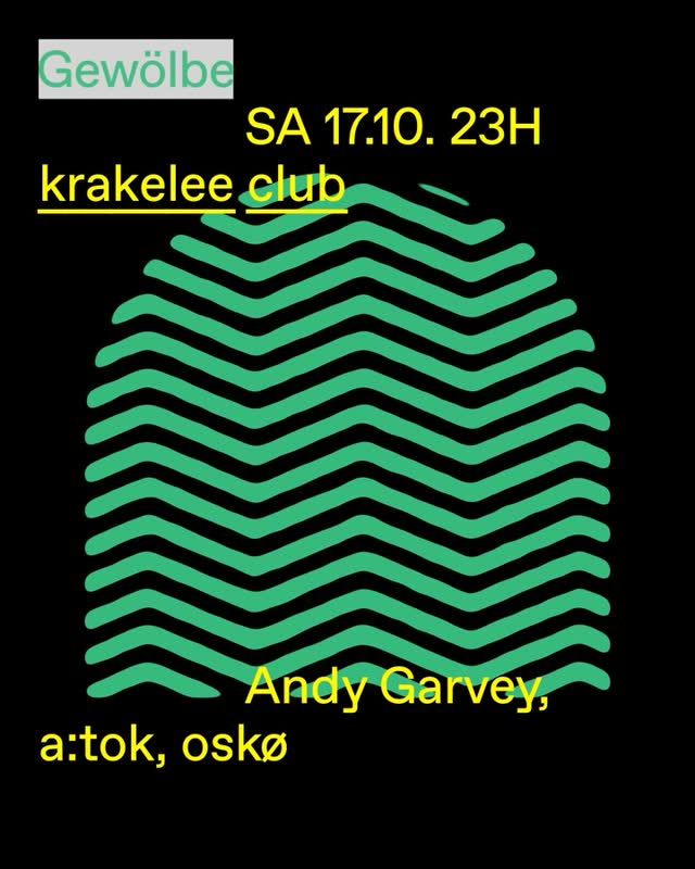 Saturday, 17.10., krakelee club w/ Andy Garvey, a:tok, oskø.