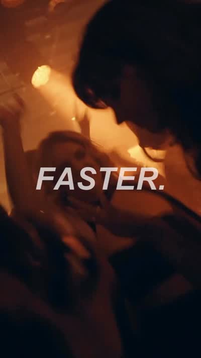FASTER. THE NIGHT IS CHANGING.