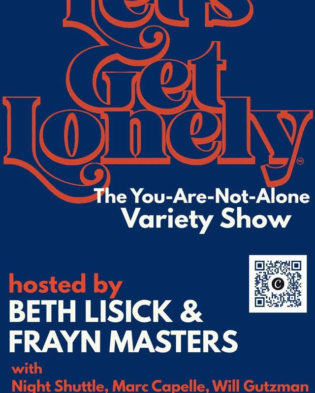 LET'S GET LONELY: The "You-Are-Not-Alone" Variety Show