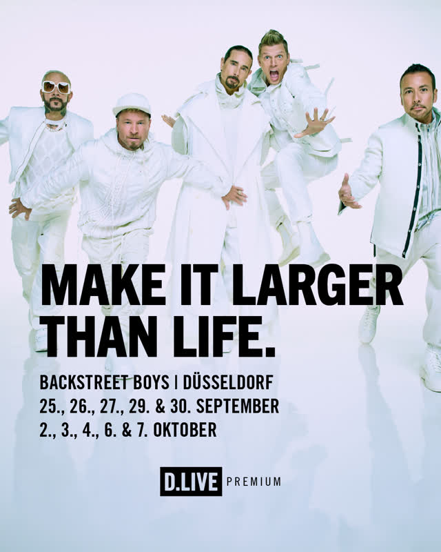 MAKE IT LARGER THAN LIFE. BACKSTREET BOYS | DÜSSELDORF