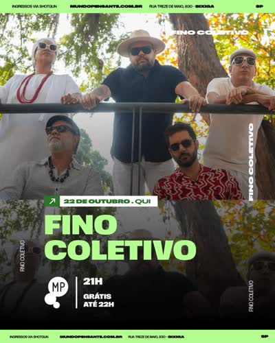 Dia 22 de outubro - quinta, @finocoletivo tá de volta no MP!