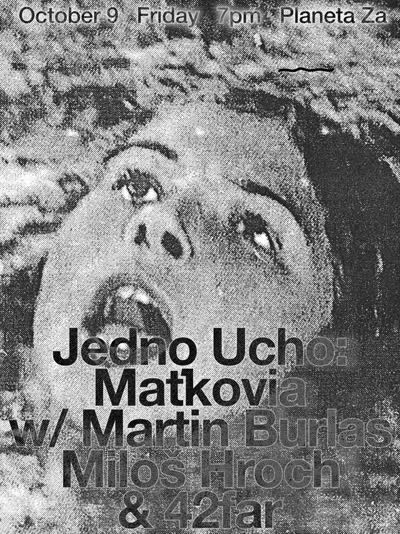 Jedno Ucho: Matkovia w/ Martin Burlas, Miloš Hroch & 42far