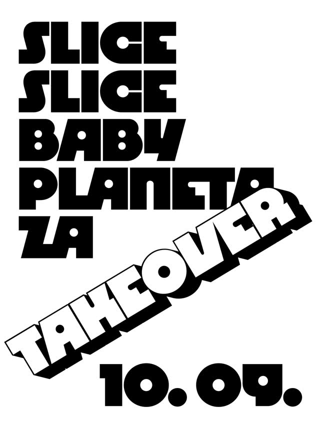 SLICE SLICE BABY PLANET TAKEOVER