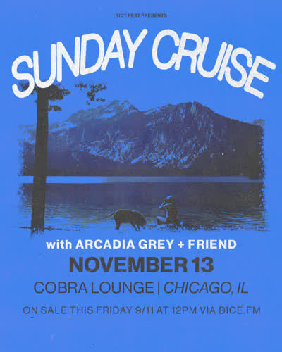Riot Fest presents Sunday Cruise with special guests Arcadia Grey and Friend