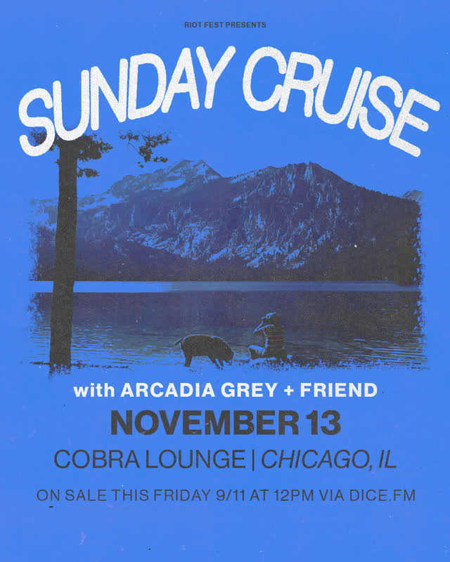 Riot Fest presents Sunday Cruise with special guests Arcadia Grey and Friend