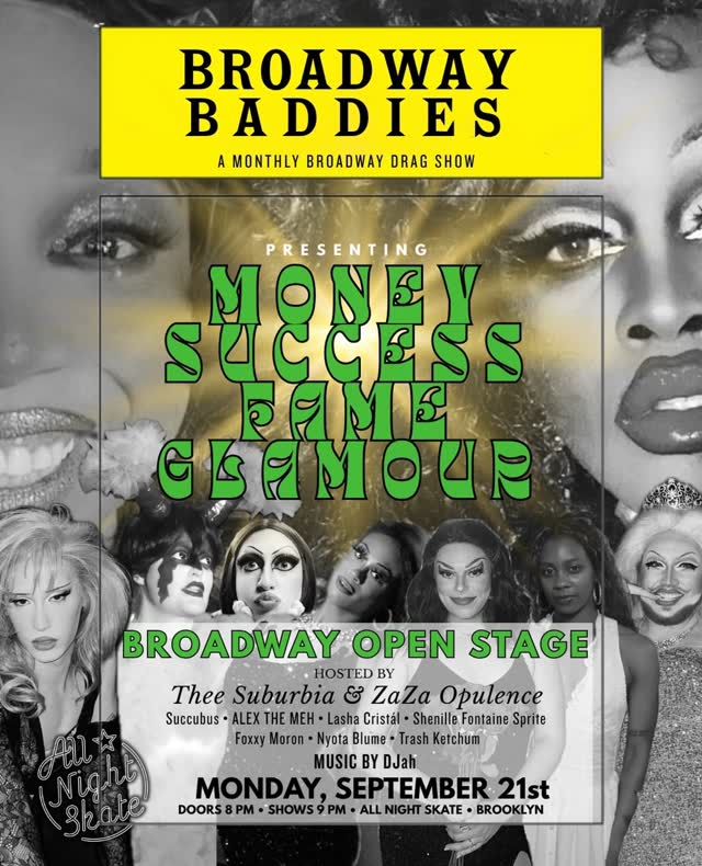Broadway Baddies is back this Monday for MONEY, SUCCESS, FAME, GLAMOUR, and the Open Stage is stacked.