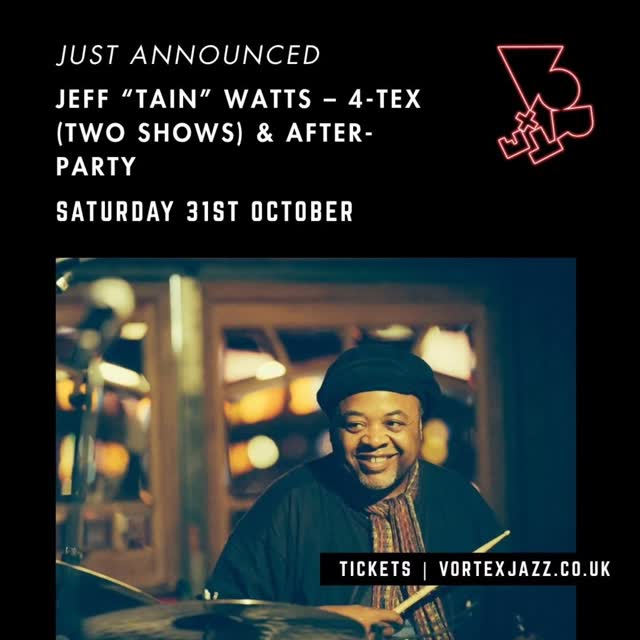 Jeff "Tain" Watts – 4-Tex (Two Shows) & After-Party