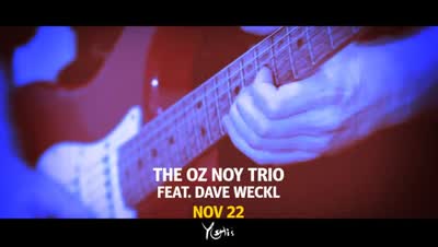 SUNDAY NIGHT, TURN IT UP! Oz Noy Trio feat. Dave Weckl