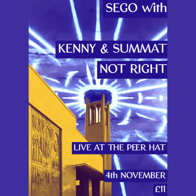 SEGO with Kenny & Summat, Not Right Live at The Peer Hat