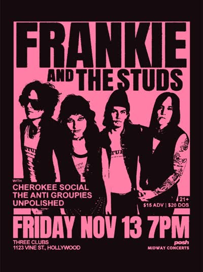 FRIDAY NOVEMBER 13th at The Three Clubs @threeclubs in Hollywood, FRANKIE AND THE STUDS @frankieandthestuds ! With the incredible Indie Pop stars of Denver, CO CHEROKEE SOCIAL @cherokee.social plus the heavy Alt Rock and Punk inspired THE ANTI GROUPIES @theantigroupies and UNPOLISHED @unpolished.band