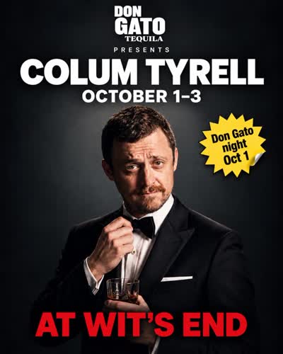 Don Gato Tequila Presents Colum Tyrell - At Wit's End