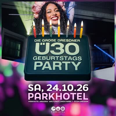 DIE GROSSE DRESDNER Ü30 GEBURTSTAGSPARTY!