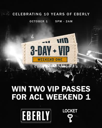 Eberly 10 Year Anniversary Party / ACL Weekend 1 VIP Pass Giveaway