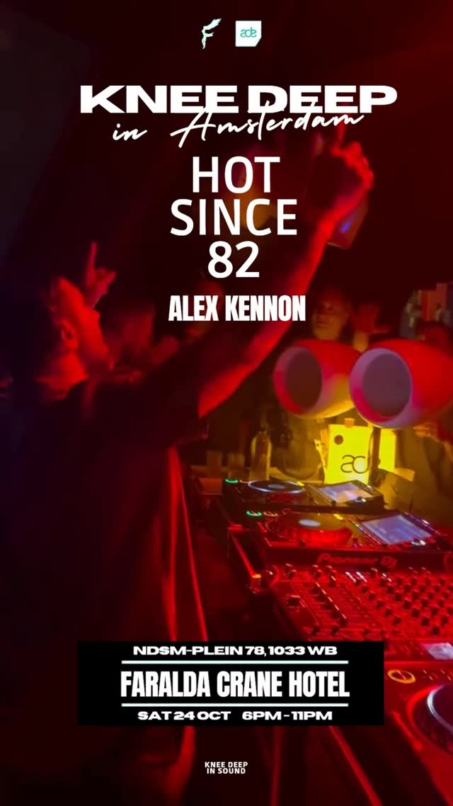 Amsterdam Dance Event (ADE) - @hotsince82 x @cranesessions x @kneedeepinsound