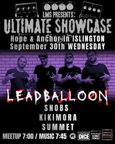 Leadballoon Headline with SNOBS, Kikimora, Summet - London Music Showcase