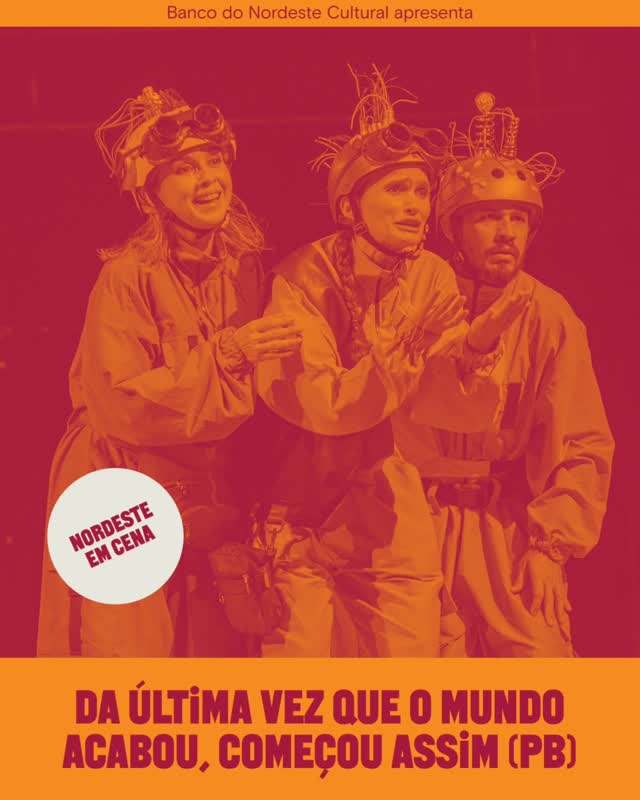 Chegando da Paraíba, 'Da Última Vez Que O Mundo Acabou, Começou Assim' no Nordeste em Cena