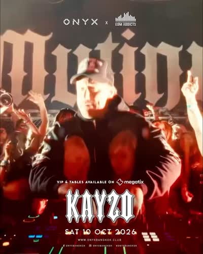 ONYX BANGKOK x EDMADDICTS PRESENTS : KAYZO