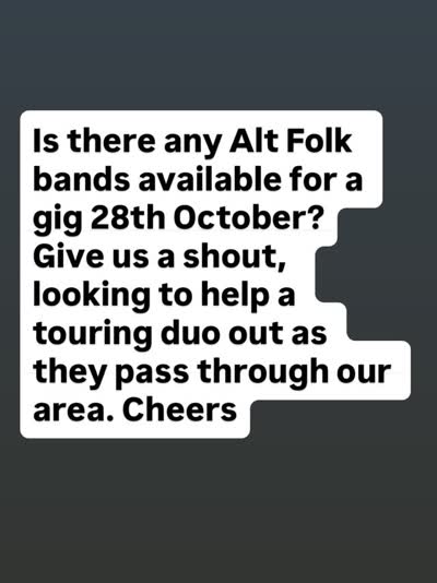 Is there any Alt Folk bands available for a gig 28th October?