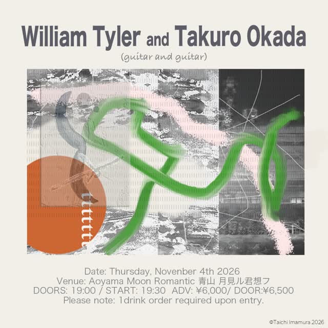 新規公演 William Tyler and Takuro Okada (guitar and guitar)