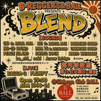 B-REGGER’S & Shibuya CLUB BALL PRESENTS BLEND